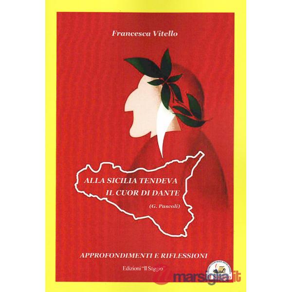 Alla Sicilia tendeva il cuor di Dante. Approfondimenti e riflessioni