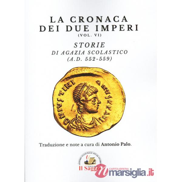 Cronaca dei due imperi (La). Vol. 6: Storie di Agazia Scolastico (A.D. 552-559)
