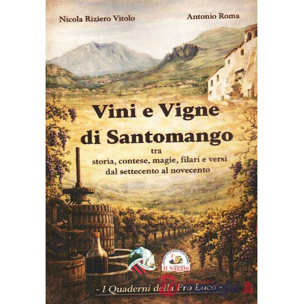 Vini e vigne di Santomango. Tra storia, contese, magie, filari e versi dal Settecento al Novecento