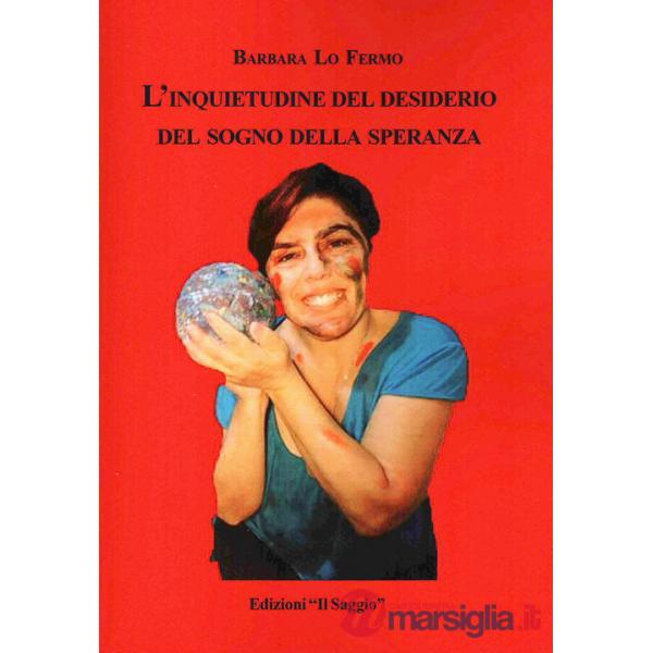Inquietudine del desiderio del sogno della speranza (L')