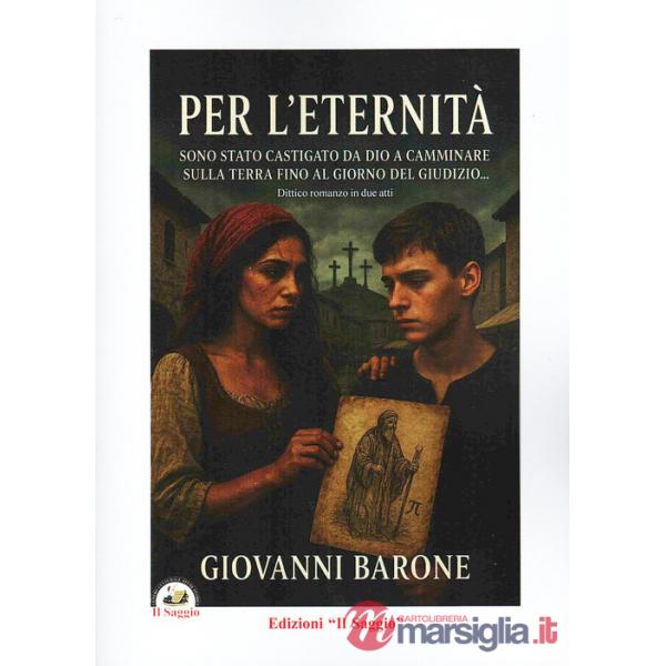 Per l'eternità. Sono stato castigato da Dio a camminare sulla Terra fino al giorno del giudizio...