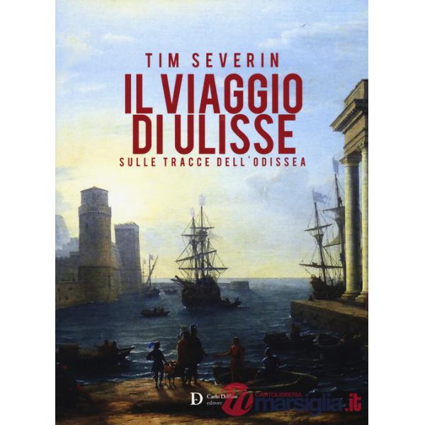 Viaggio di Ulisse. Sulle tracce dell'Odissea (Il)