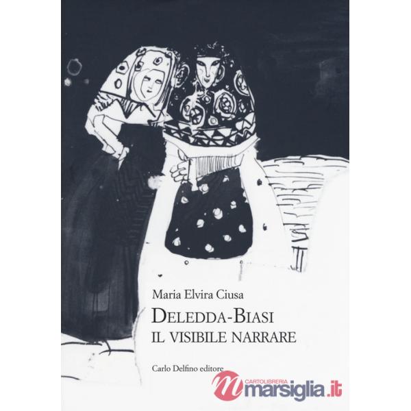 Deledda-Biasi. Il visibile narrare