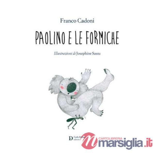Paolino e le formiche. Ediz. illustrata