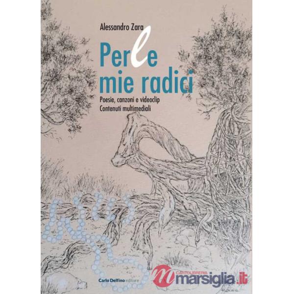 Perle mie radici. Poesie, canzoni e videoclip. Contenuti multimediali. Con QR Code