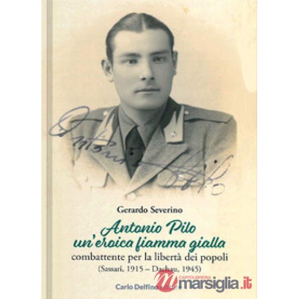 Antonio Pilo. Un'eroica fiamma gialla. Combattente per la libertà dei popoli