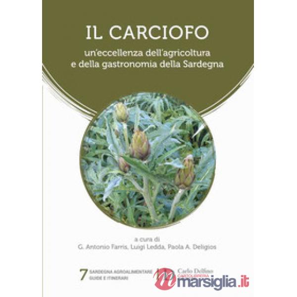 Carciofo. Un'eccellenza dell'agricoltura e della gastronomia della Sardegna (Il)