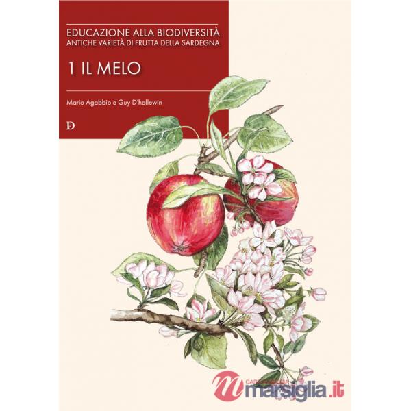 Educazione alla biodiversità. Antiche varietà di frutta della Sardegna. Vol. 1: Il melo