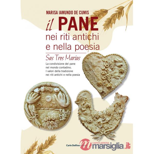 Pane nei riti antichi e nella poesia. Sas tres marias (Il)
