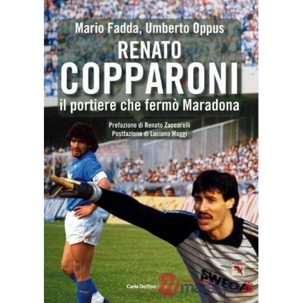 Renato Copparoni. Il portiere che fermò Maradona