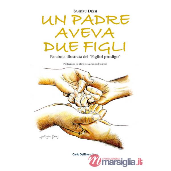 Padre aveva due figli. Parabola illustrata del «Figliol prodigo». Ediz. illustrata (Un)