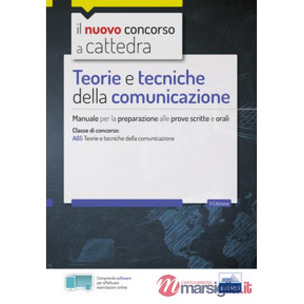 Teorie e tecniche della comunicazione. Manuale per le prove scritte e orali del concorso a cattedra classe A65