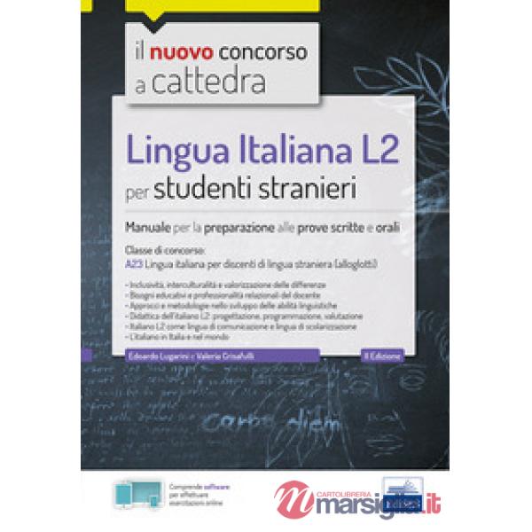 Lingua italiana L2 per studenti stranieri. Manuale per la preparazione alle prove scritte e orali. Classe A23. Con espansione on