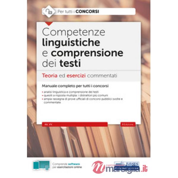 Competenze linguistiche e comprensione del testo. Teoria ed esercizi commentati per tutti i concorsi. Con software di simulazion