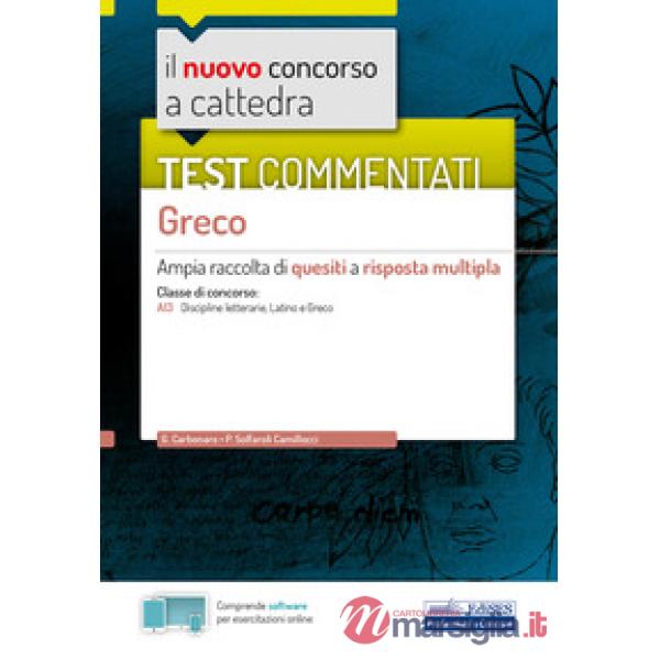 Nuovo concorso a cattedra. Test commentati Greco. Ampia raccolta di quesiti a risposta multipla. Classe A13. Con software di sim