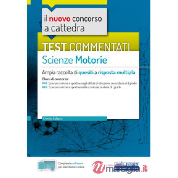 Nuovo concorso a cattedra. Test commentati Scienze motorie. Ampia raccolta di quesiti a risposta multipla. Classi A48, A49. Con 