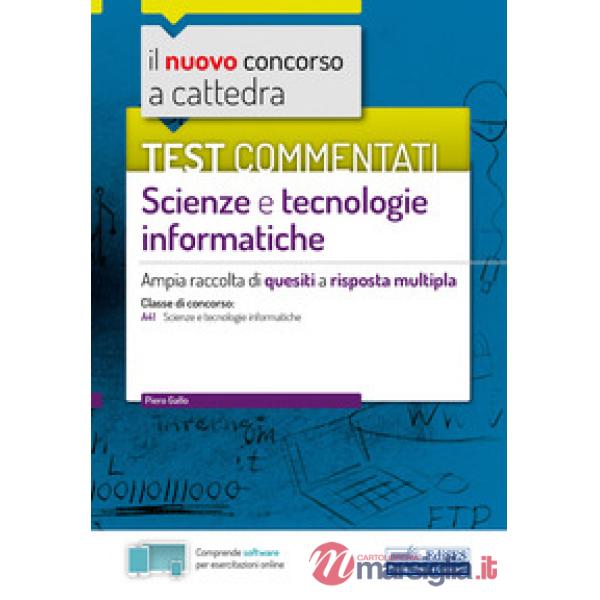 Nuovo concorso a cattedra. Test commentati Scienze e tecnologie informatiche. Ampia raccolta di quesiti a risposta multipla. Cla