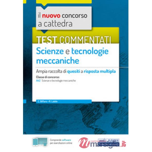 Nuovo concorso a cattedra. Test commentati Scienze e tecnologie meccaniche. Ampia raccolta di quesiti a risposta multipla. Class