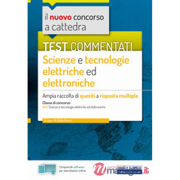 Nuovo concorso a cattedra. Test commentati Scienze e tecnologie elettroniche. Ampia raccolta di quesiti a risposta multipla. Cla