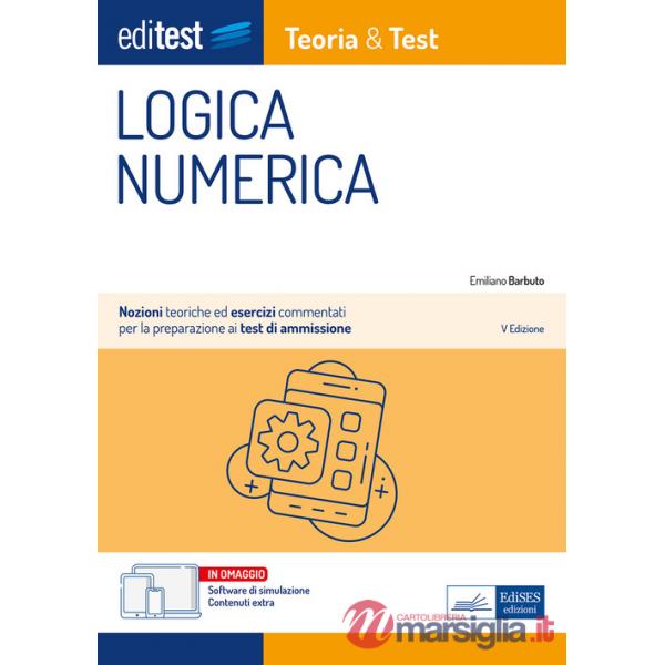 EdiTEST. Logica numerica. Teoria & test. Nozioni teoriche ed esercizi commentati per la preparazione ai test di accesso ai corsi