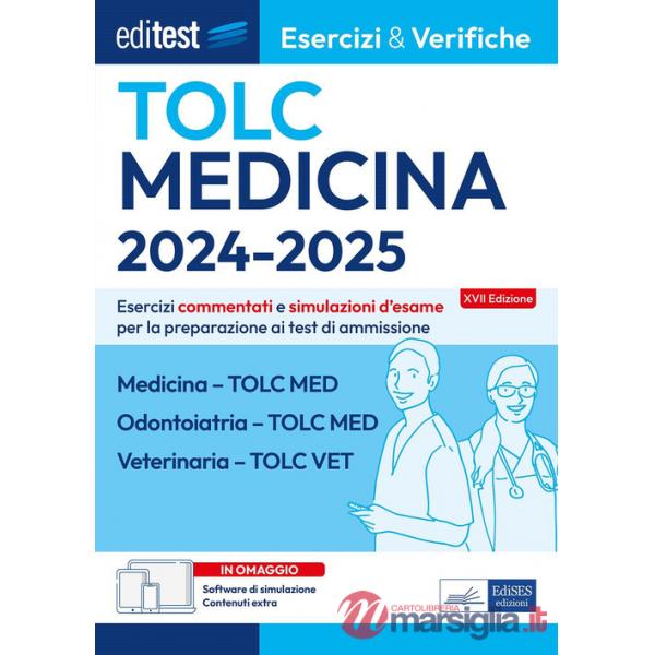 Editest TOLC Medicina, Odontoiatria, Veterinaria Esercizi & Verifiche. Esercizi commentati e simulazioni d'esame per la preparaz