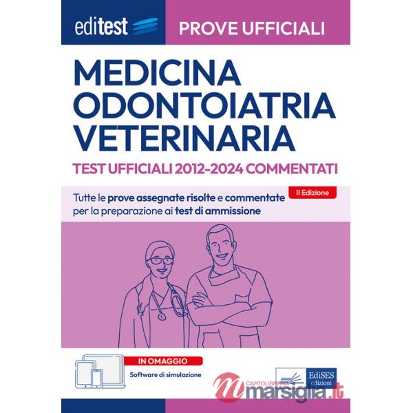 EdiTEST. Medicina, Odontoiatria, Veterinaria. Prove ufficiali commentate 2012-2024 per la preparazione ai test di ammissione. Co