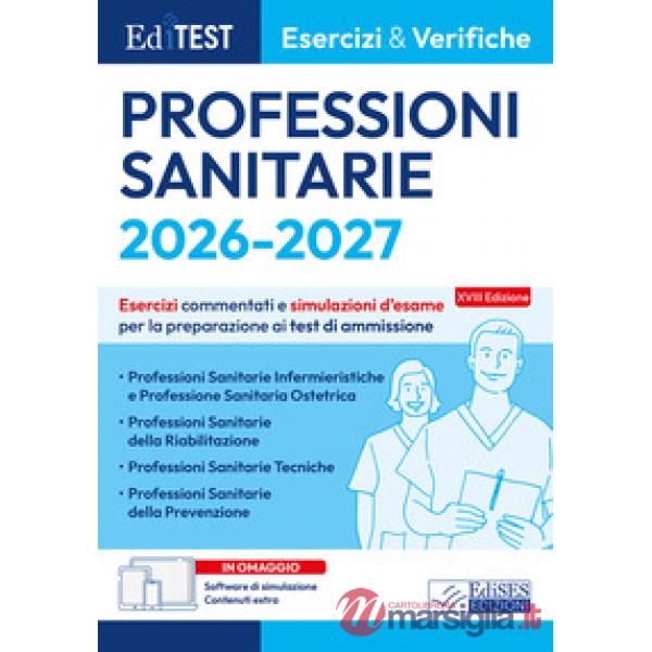 EdiTEST. Professioni sanitarie 2026: esercizi e verifiche. Esercizi commentati e simulazioni d'esame per la preparazione ai test