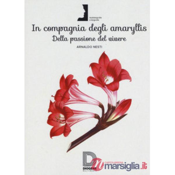 In compagnia degli Amaryllis. Della passione del vivere