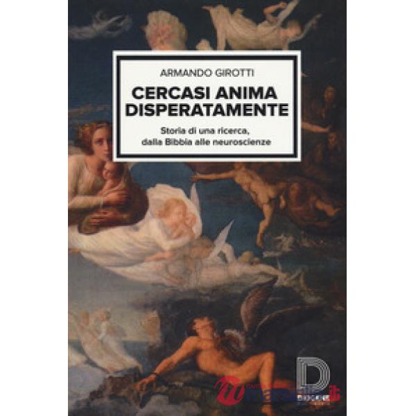 Cercasi anima disperatamente. Storia di una ricerca dalla Bibbia alle neuroscienze
