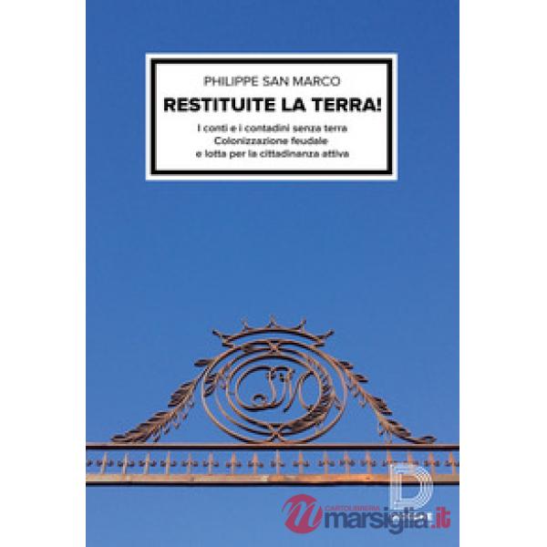 Restituite la terra! I conti e i contadini senza terra. Colonizzazione feudale e