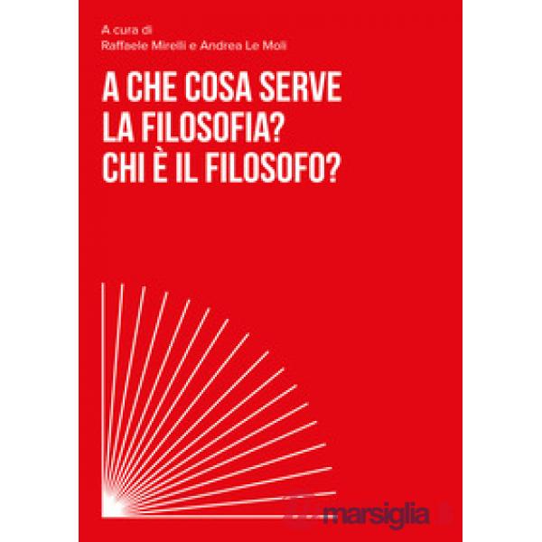 A che cosa serve la filosofia? Chi è il filosofo?