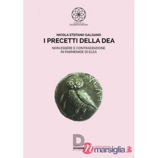 Precetti della dea. Non essere e contraddizione in Parmenide di Elea (I)