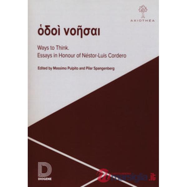 Ways to think. Essays in honour of Néstor-Luis Cordero