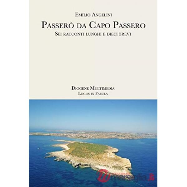 Passerò da Capo Passero. Sei racconti lunghi e dieci brevi