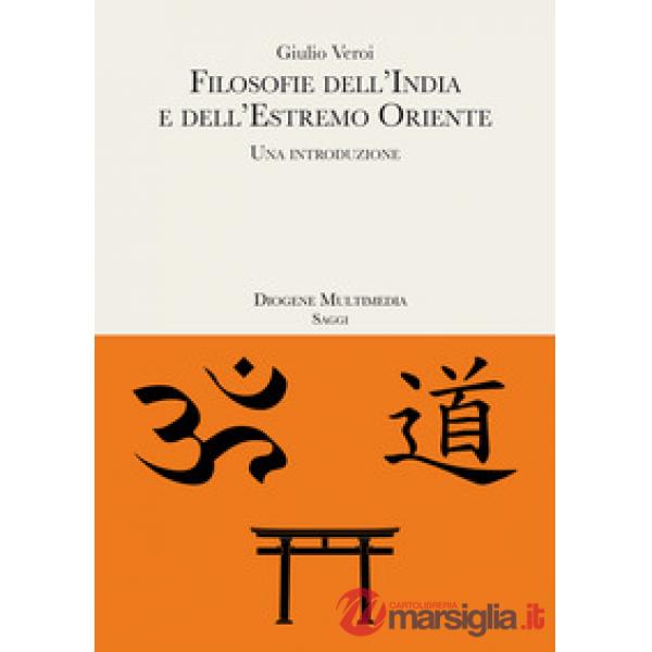 Filosofie dell'India e dell'estremo Oriente. Una introduzione