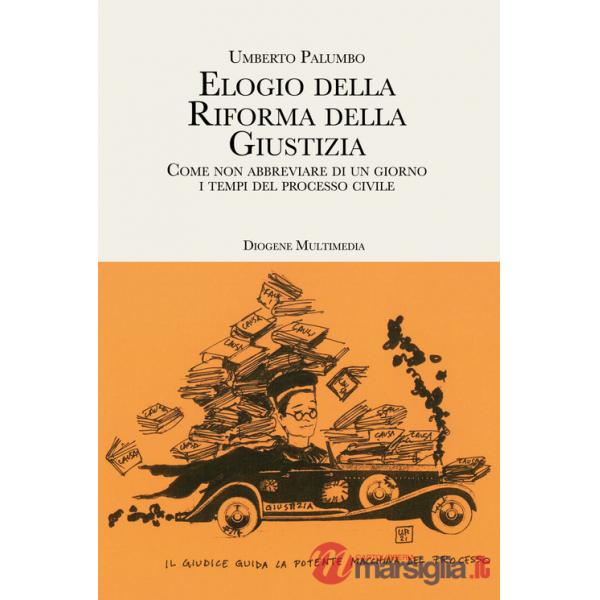 Elogio della riforma della giustizia. Come non abbreviare di un giorno i tempi del processo civile