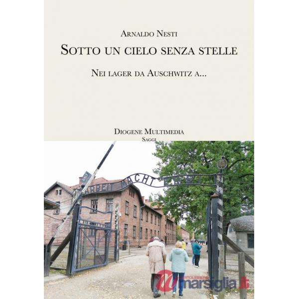 Sotto un cielo senza stelle. Auschwitz, sulla Shoah che non finisce ancora