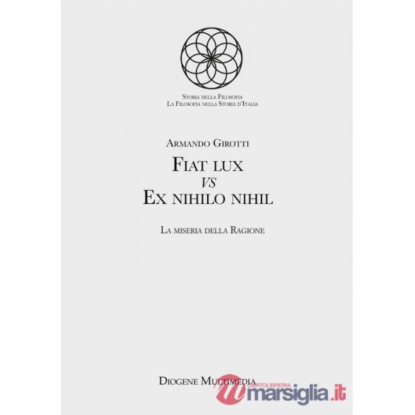 Fiat lux Vs Ex nihilo nihil. La miseria della ragione