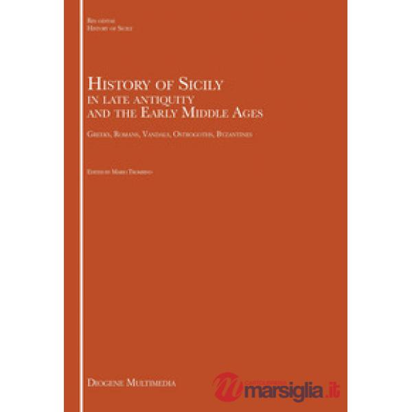 Storia della Sicilia in età tardo-antica e alto medioevale. Greci, romani, vandali, ostrogoti, bizantini