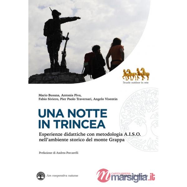 Notte in trincea. Esperienze didattiche con metodologia A.I.S.O. nell'ambiente storico del monte Grappa (Una)
