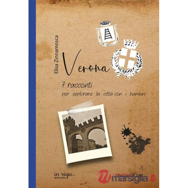 Verona. 7 racconti per esplorare la città con i bambini