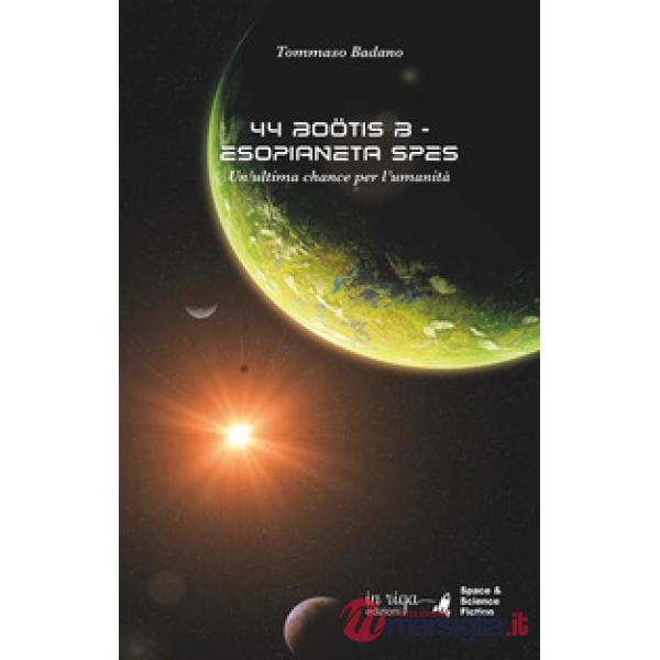 44 Boötis B. Esopianeta Spes. Un'ultima chance per l'umanità