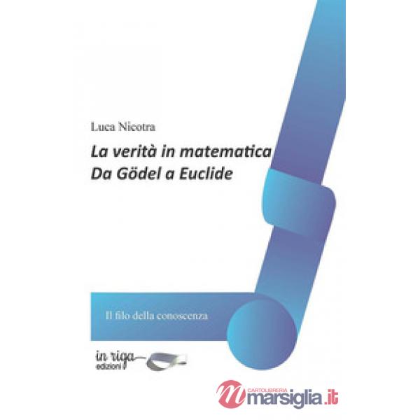 La verità in matematica. Da Gödel a Euclide
