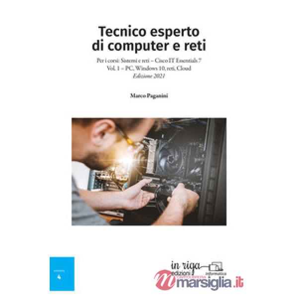 Tecnico esperto di computer e reti. Per i corsi: Sistemi e reti - Cisco IT Essentials 7