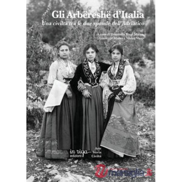 Gli Arbëreshë d'Italia. Una civilità tra le due sponde dell'Adriatico