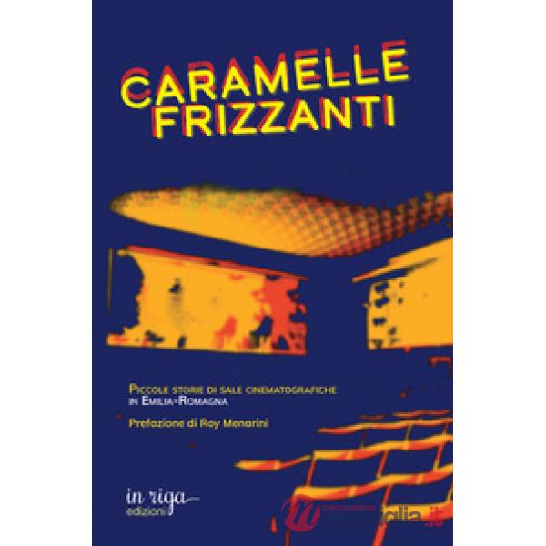 Caramelle frizzanti. Piccole storie di sale cinematografiche in Emilia-Romagna
