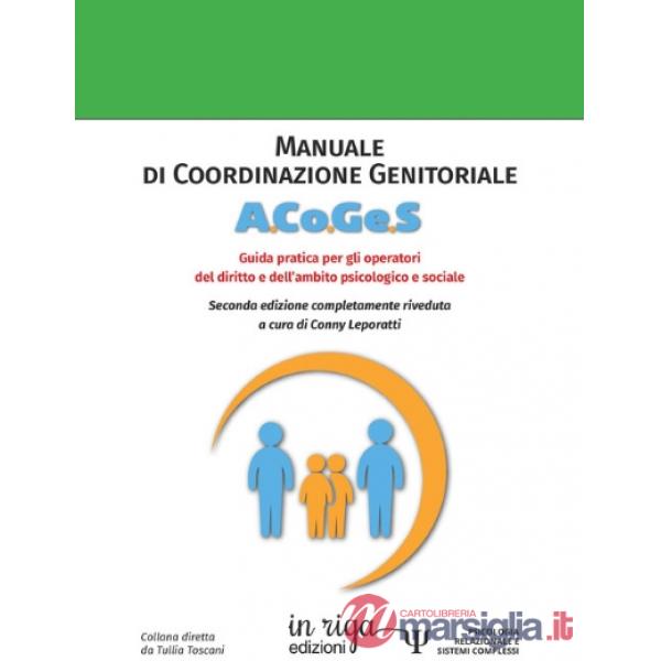 Manuale di coordinazione genitoriale (A.Co.Ge.S.). Guida pratica per gli operatori del diritto e dell'ambito psicogiuridico
