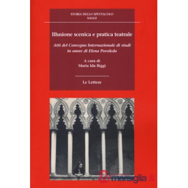 Illusione scenica e pratica teatrale. Atti del Convegno Internazionale di studi