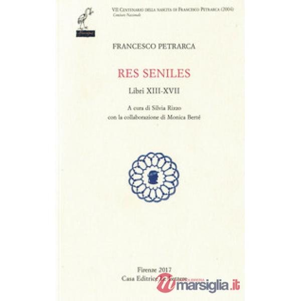 Res seniles. Libri 13-17. Testo latino a fronte