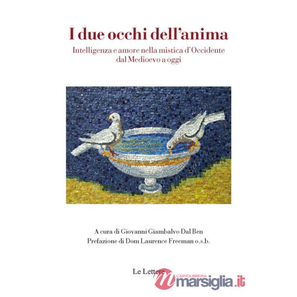 Due occhi dell'anima. Intelligenza e amore nella mistica d'Occidente dal Medioevo a oggi (I)